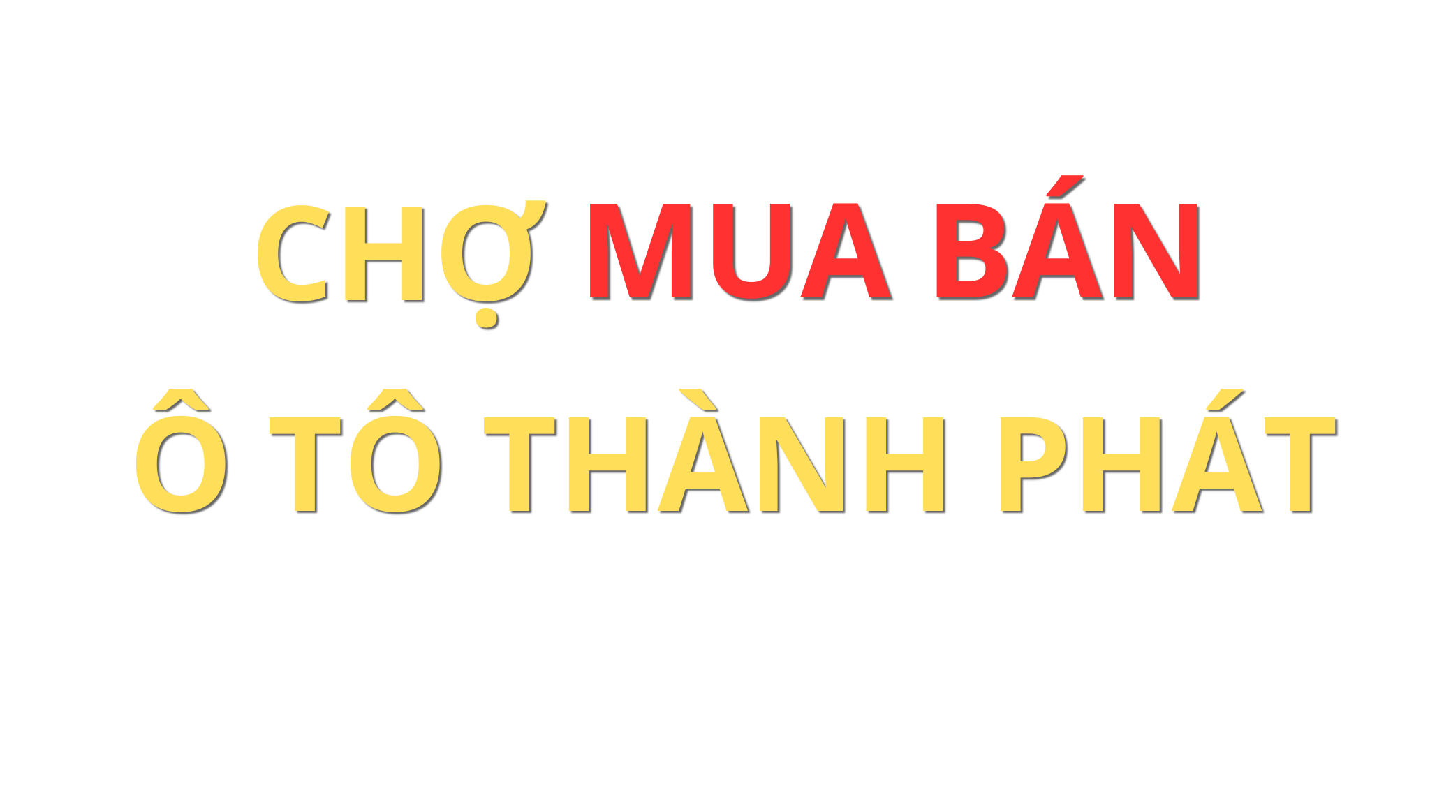 CHỢ MUA BÁN Ô TÔ THÀNH PHÁT
